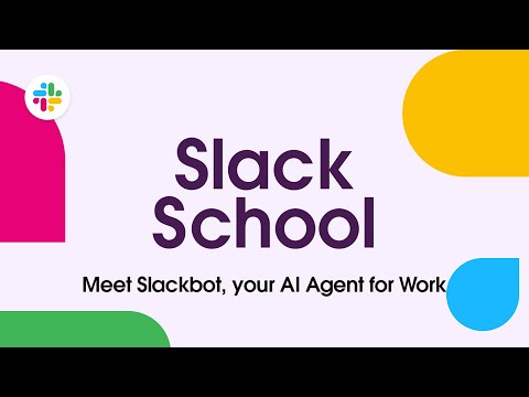 Slack School | Meet Slackbot, your AI Agent for Work