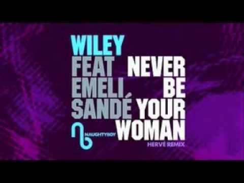 Wiley ft. Emeli Sande Never Be Your Woman