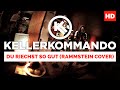 Kellerkommando - Du riechst so gut (Rammstein ...
