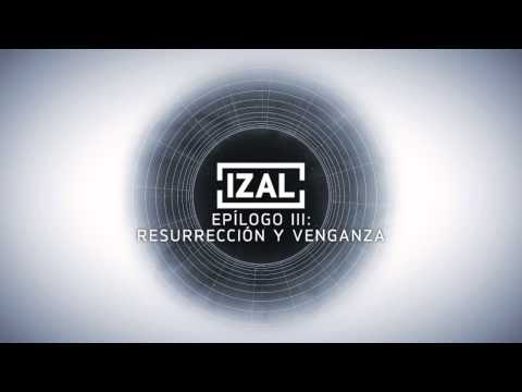 IZAL - Epílogo III: Resurreción y Venganza