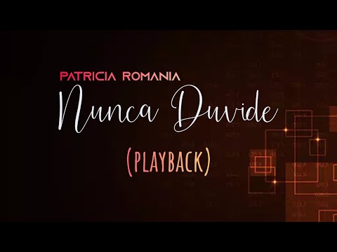 NUNCA DUVIDE - Patricia Romania (Playback com Letra)
