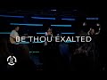 Be Thou Exalted | New Life Worship | Encounter Worship Moment
