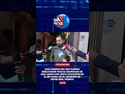 Dos cuerpos sin vida son rescatados tras el naufragio de una canoa  río Ichoa Tropico de Cochabamba