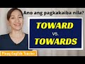 Toward vs. Towards (What's the difference? What's the meaning of  TOWARD and TOWARDS?)