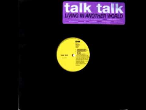 Talk Talk   Living In Another World( Curious World Dub Mix)