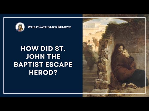 How Did St. John The Baptist Escape Herod’s Slaughter of the Innocents?