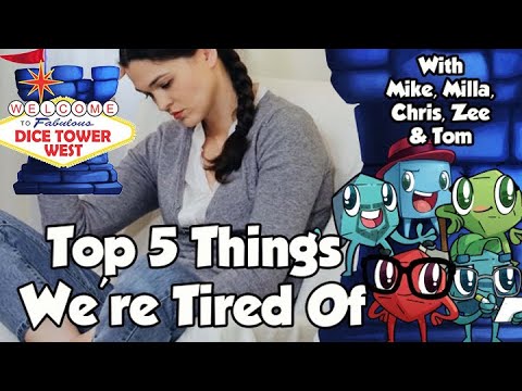 Top 5 Things We're Tired Of - from Dice Tower West