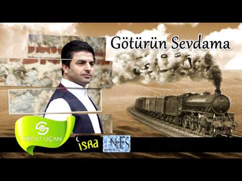 Sedat Uçan  | Götürün Sevdama