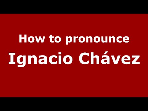 How to pronounce Ignacio Chávez (Mexico/Mexican Spanish) - PronounceNames.com