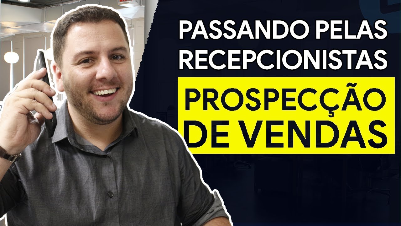 Como Passar Pelas Recepcionistas na Prospecção de Vendas