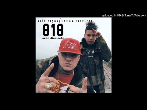 818 - Neto Reyno Ft. Teeam Revolver (2018)
