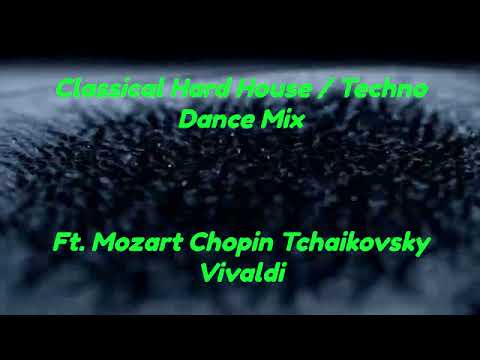 Classical Hard House Techno Remix Mozart Chopin Tchaikovsky Vivaldi