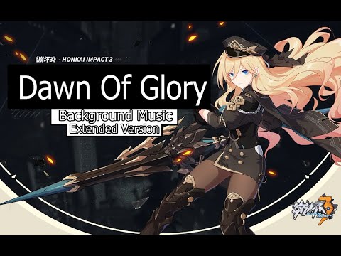[ 崩壊3rd ] Honkai Impact 3 PV 3.8 " Dawn of Glory " Music Extended