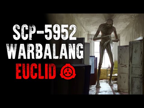 SCP-5952 | Warbalang | Euclid | Humanoid SCP
