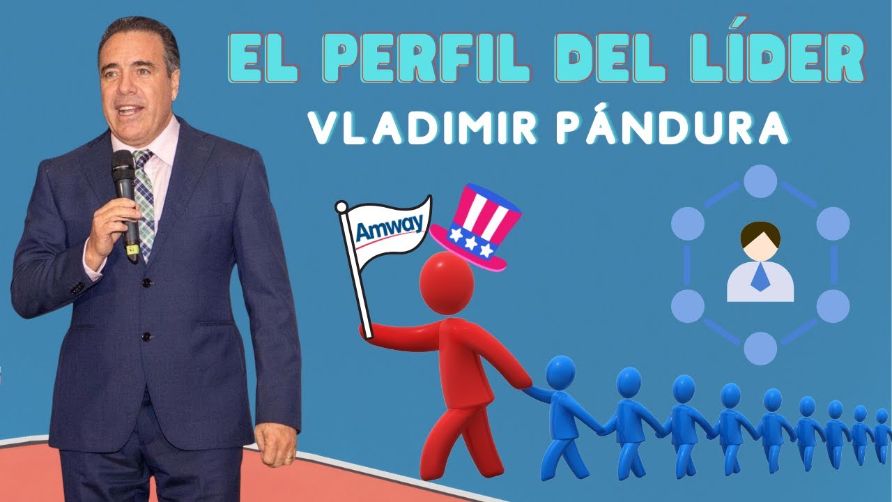 El PERFIL del LÍDER 💎 Vladimir PÁNDURA Emprendedor del Negocio Digital de Network Marketing de AMWAY