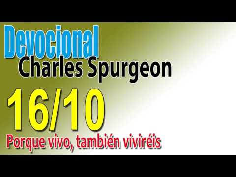 Devocional Charles Spurgeon 16/10 - Porque vivo, también viviréis