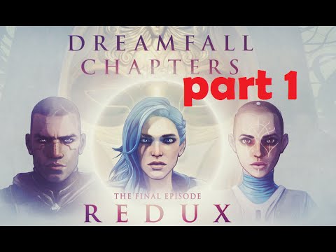Dreamfall Chapters | Book 5: Redux [Part 1] (UNITY 5) WALKTHROUGH [60FPS