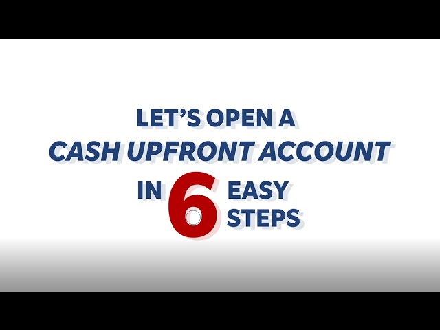 Opening a Cash Upfront Account...in 6 Simple Steps!