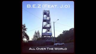 B.E.Z &amp; J.o - All Over The World {Chiddy Bang - All Over Instrumental Remix}