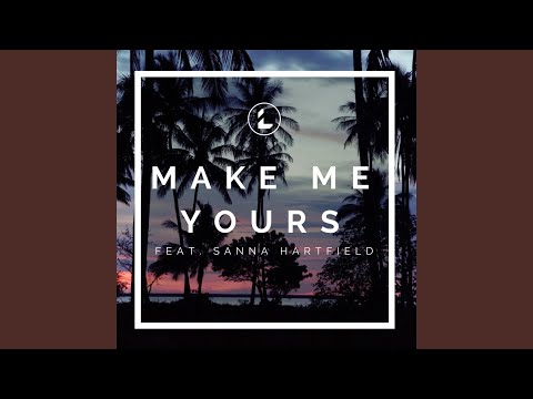 Make Me Yours (feat. Sanna Hartfield)