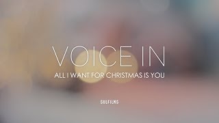 Voice In - All I Want For Christmas Is You - Mariah Carey (A Cappella Cover)