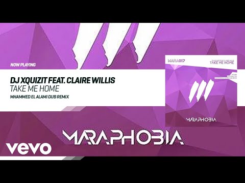 DJ Xquizit - Take Me Home (Mhammed El Alami Remix) ft. Claire Willis