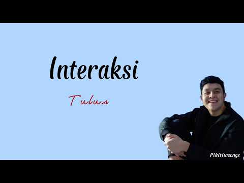 Interaksi ~ Tulus (Lirik lagu) || hindariku dari patah hati itu~