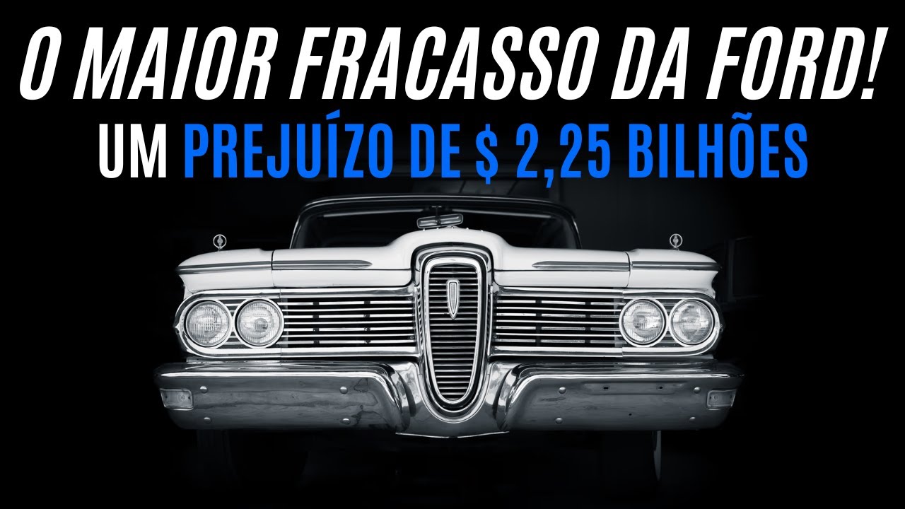 FORD EDSEL: O MAIOR PREJUÍZO DA FORD