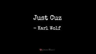 Just Cuz - Karl Wolf