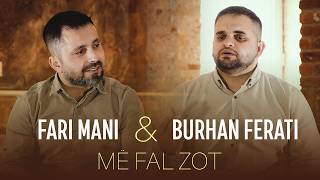 Fari Mani & Burhan Ferati - Më Fal Zot