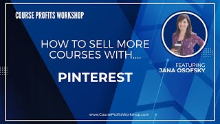 Course Profits Workshop: HOW TO SELL MORE COURSES WITH PINTEREST