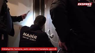 Kütahya’da hemşire, polis ekiplerini harekete geçirdi