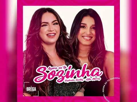 AGORA EU TÔ SOZINHA - RAPHAELA SANTOS  - ESTER MORAIS ( ÁUDIO )