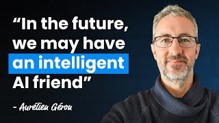 919: Hopes and Fears of AGI, with All-Time Bestselling ML Author Aurélien Géron