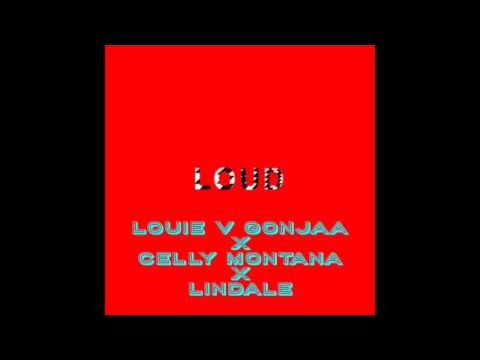 LOUD- LOUIE V GONJAA X CELLY MONTANA X LINDALE