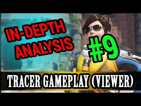 Overwatch - TRACER In-Depth (VIEWER) Gameplay Analysis Episode 9: Mechanics/Being Aggressive