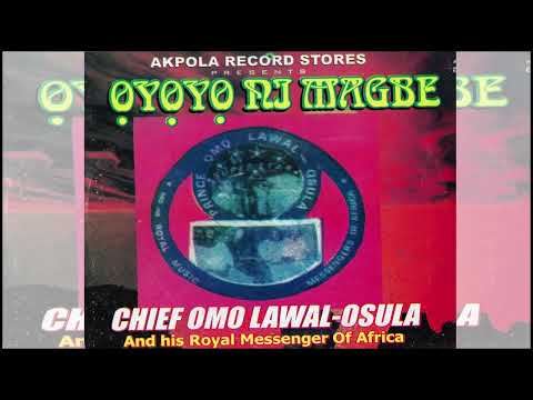 Chief Omo Lawal Osula - Oyoyo Ni Magbe Full Album (official Audio)