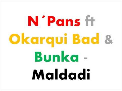 N´Pans ft Okarqui Bad & Bunka - Maldadi (Clássico)