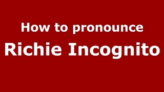How to pronounce Richie Incognito
