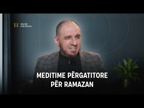 Meditime përgatitore për Ramazan - Enis Rama