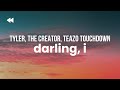 Tyler The Creator Feat Teazo Touchdown Darling I Clean Lyrics