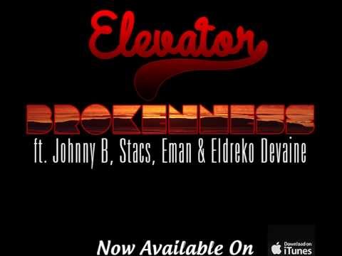 DJ Elevator - Brokenness ft Johnny B, Stacs, Eman & Eldreko Devaine