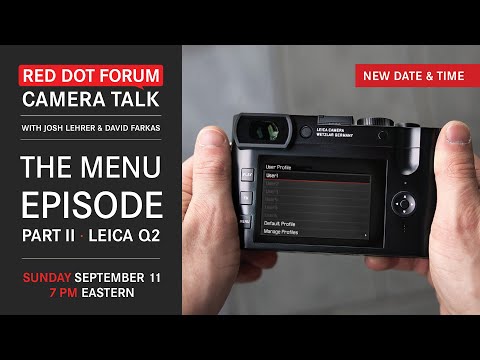 Red Dot Forum Camera Talk: The Leica Menu Episode - Part II: Q2 / Q2M