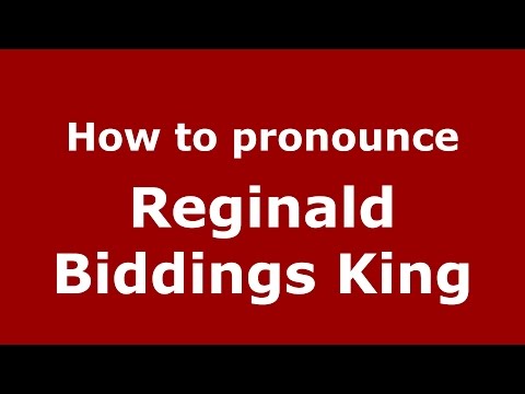 How to pronounce Reginald Biddings King (American English/US)  - PronounceNames.com