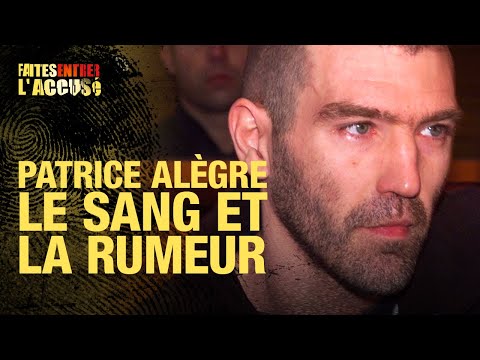 Faites entrer l'accusé : Patrice Alègre, le sang et la rumeur