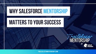 Why Salesforce Mentorship Matters | Philip Weathers Story