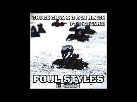 Chuck Chan x G Fam Black - Foul Styles Feat. Paranom