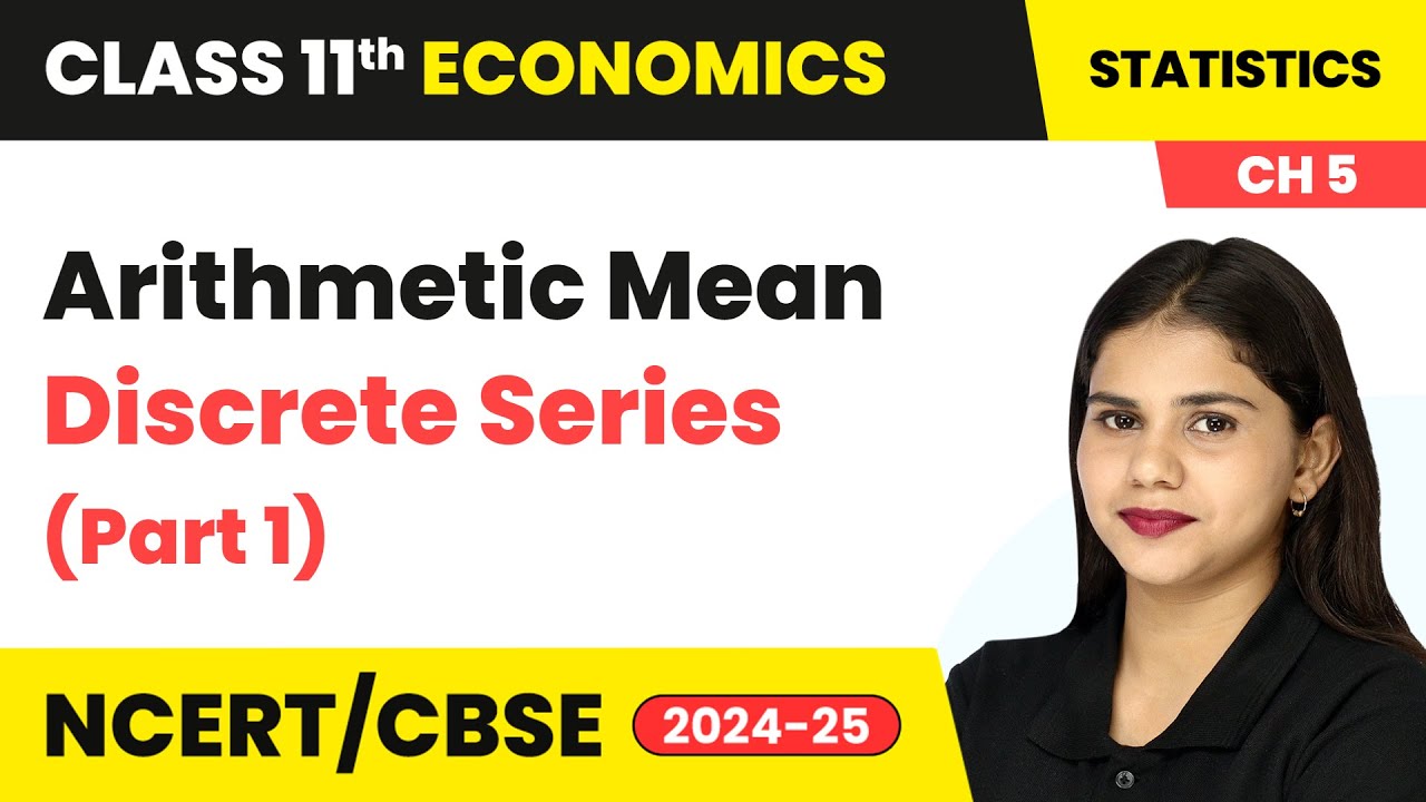 Arithmetic Mean Discrete Series (Part 1) - Measures of Central Tendency | Class 11 Economics Ch 5