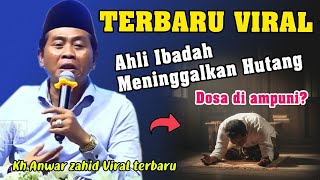 Download lagu Kh Anwar Zahid terbaru. -Hukumnya jika orang ahli ibadah yang sudah mati dan meninggalkan hutang mp3 Download lagu Kh Anwar Zahid terbaru. -Hukumnya jika orang ahli ibadah yang sudah mati dan meninggalkan hutang mp3