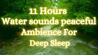 11Hours Water sounds peaceful ambience | Deep in the Forest With Full Natural Sound of Moving Water